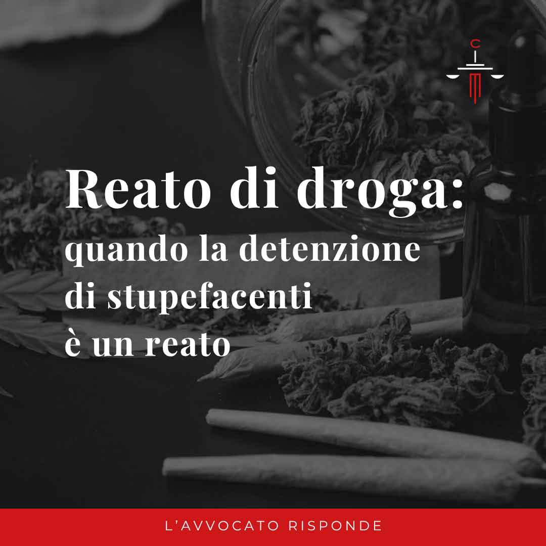 reato droga: quando la detenzione di stupefacenti è reato