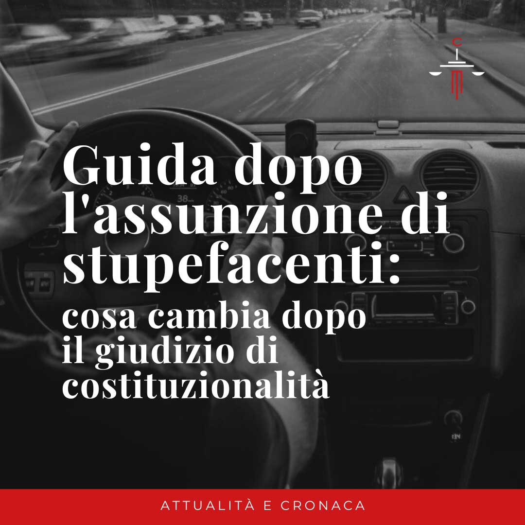 Guida dopo l'assunzione di stupefacenti: cosa cambia in concreto dopo il giudizio di costituzionalità